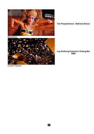 294
Bali Dance
Tari Panyembrama - Balinese Dance
Lantern Festival
Loy Krathong Festival in Chiang Mai
2009
 