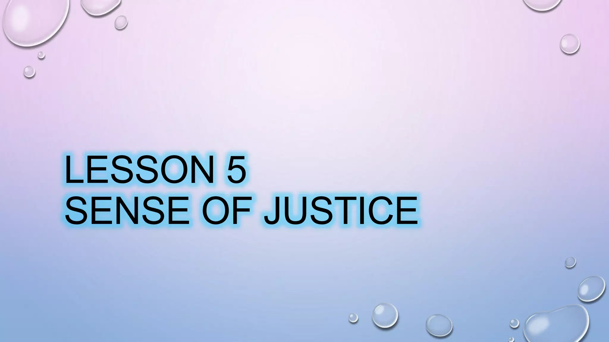 LESSON 5
SENSE OF JUSTICE
 