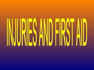 INJURIES AND FIRST AID 
