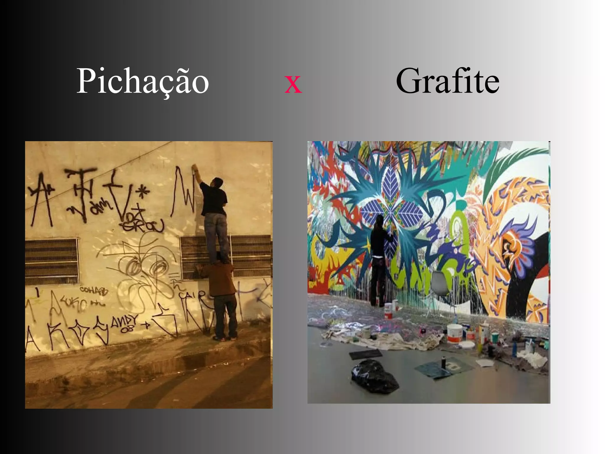 Pichação   x   Grafite 