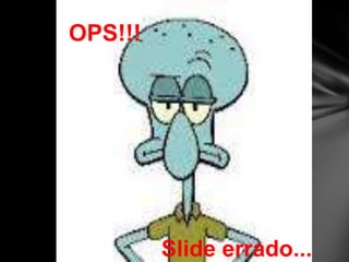 OPS!!!

Slide errado...

 