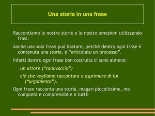 Hai mai costruito una capannetta? Comunicare è costruire con le parole piccole (o grandi) “storie” che vogliamo comunicare ai nostri ascoltatori. 