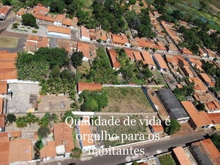 Qualidade de vida é orgulho para os habitantes  