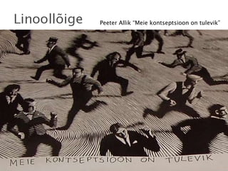 Peeter Allik “Meie kontseptsioon on tulevik” 