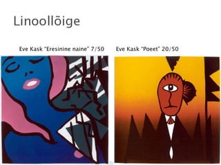 Eve Kask “Eresinine naine” 7/50 Eve Kask “Poeet” 20/50 