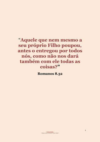 3
Projecto Wesley
“GRAÇA LIVRE EM TODOS E PARA TODOS”
“Aquele que nem mesmo a
seu próprio Filho poupou,
antes o entregou p...