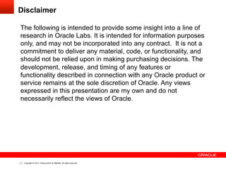 Agenda

§  One VM to Rule Them All?
§  Dynamic Compilation
§  Graal Compiler
§  Truffle System
§  Q&A

3

Copyright © 2013, Oracle and/or its affiliates. All rights reserved.

 