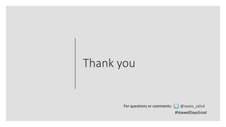 Thank you
@owais_zahidFor questions or comments:
#VoxxedDaysGraal
 