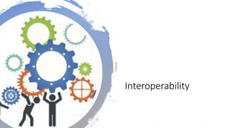 Interoperability
 