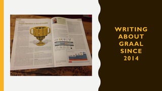 WRITING
ABOUT
GRAAL
SINCE
2014
 