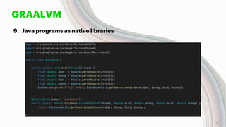 GRAALVM
9. Java programs as native libraries
57
 