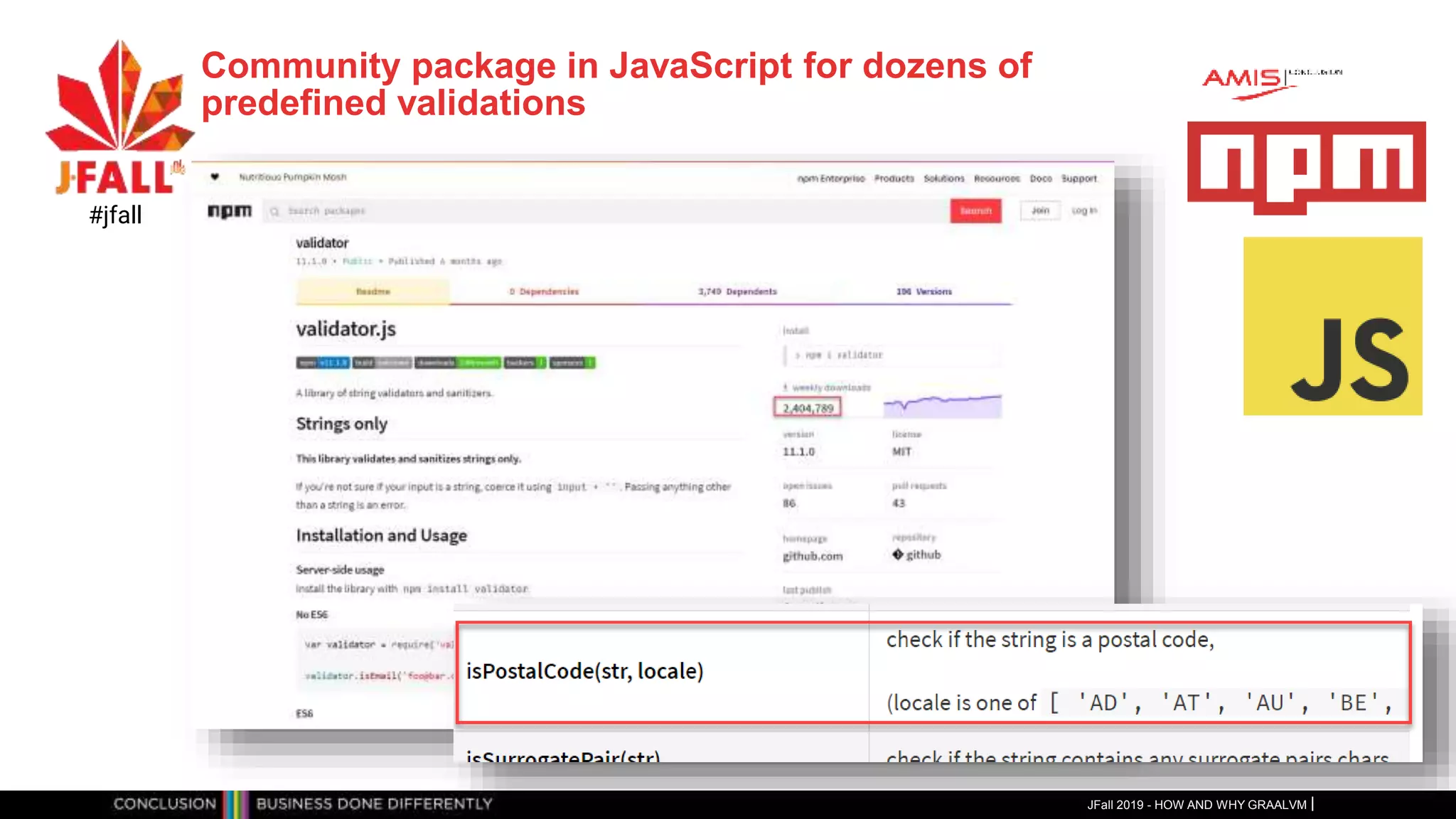 Community package in JavaScript for dozens of
predefined validations
JFall 2019 - HOW AND WHY GRAALVM
#jfall
 