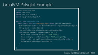 GraalVM Polyglot Example
Evgeny Hanikbloom @CommIt | 2022
 