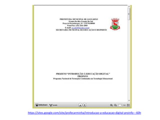 https://sites.google.com/site/profecarminha/introducao-a-educacao-digital-proinfo---60h
 