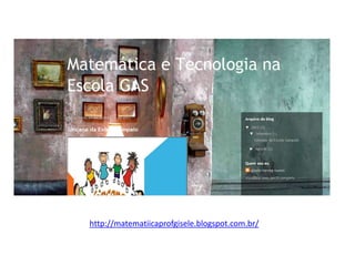http://matematiicaprofgisele.blogspot.com.br/
 