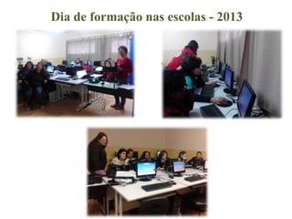 Dia de formação nas escolas - 2013
 
