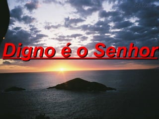 Digno é o Senhor 