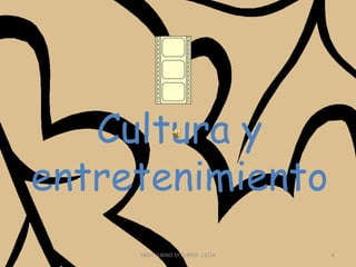 Cultura y
entretenimiento
FRAY ALBINO 5º CURSO- 13/14

4

 