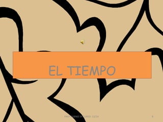 EL TIEMPO

FRAY ALBINO 5º CURSO- 13/14

8

 