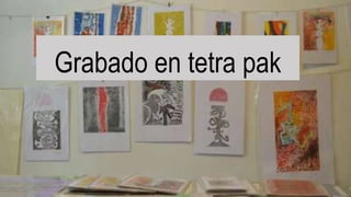 Grabado en tetra pak
 