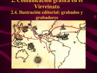 2. Comunicación gráfica en el Virreinato 2.4. Ilustración editorial: grabados y grabadores 