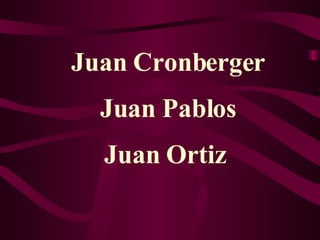 Juan Cronberger Juan Pablos Juan Ortiz   