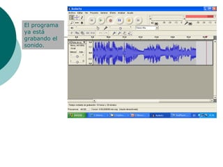 El programa ya está grabando el sonido.