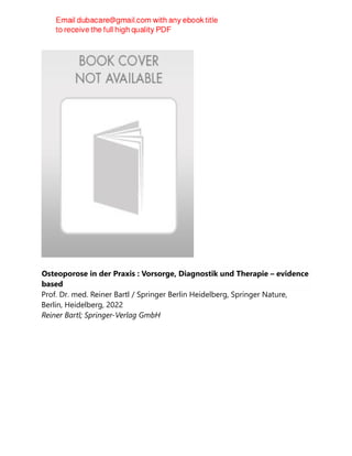 Osteoporose in der Praxis : Vorsorge, Diagnostik und Therapie – evidence
based
Prof. Dr. med. Reiner Bartl / Springer Berlin Heidelberg, Springer Nature,
Berlin, Heidelberg, 2022
Reiner Bartl; Springer-Verlag GmbH
 