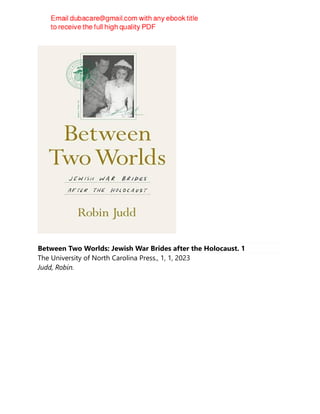 Between Two Worlds: Jewish War Brides after the Holocaust. 1
The University of North Carolina Press., 1, 1, 2023
Judd, Robin.
 