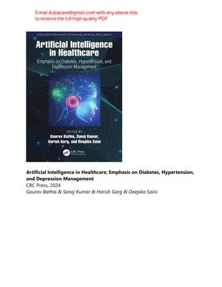 Artificial Intelligence in Healthcare; Emphasis on Diabetes, Hypertension,
and Depression Management
CRC Press, 2024
Gourav Bathla & Sanoj Kumar & Harish Garg & Deepika Saini
 