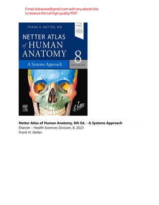 Netter Atlas of Human Anatomy, 8th Ed. - A Systems Approach
Elsevier - Health Sciences Division, 8, 2023
Frank H. Netter
 