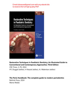 Restorative Techniques in Paediatric Dentistry; An Illustrated Guide to
Conventional and Contemporary Approaches; Third Edition
CRC Press, 3, PS, 2024
M S Duggal (editor), H Nazzal (editor), A J Robertson (editor)
The Perio Handbook: The complete guide to modern periodontics
Rethink Press, 2024
Reena Wadia
 