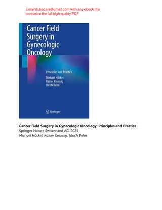 Cancer Field Surgery in Gynecologic Oncology: Principles and Practice
Springer Nature Switzerland AG, 2025
Michael Höckel, Rainer Kimmig, Ulrich Behn
 