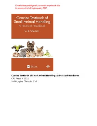Concise Textbook of Small Animal Handling : A Practical Handbook
CRC Press, 1, 2022
Vellios, Lynn, Chastain, C. B.
 