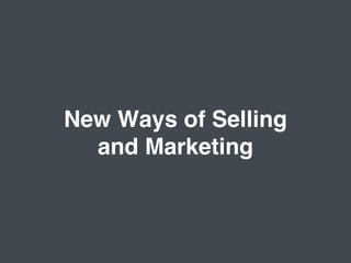 New Ways of Selling !
and Marketing!
 