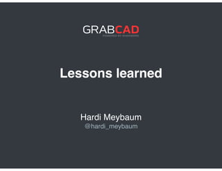 Lessons learned
Hardi Meybaum
@hardi_meybaum
 
