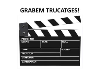 GRABEM TRUCATGES!
 