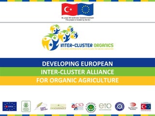 DEVELOPING EUROPEAN
 INTER-CLUSTER ALLIANCE
FOR ORGANIC AGRICULTURE
 