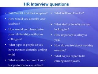 HR Interview questions
• Will You Fit In at the Company?
• How would you describe your
last boss?
• How would you characte...