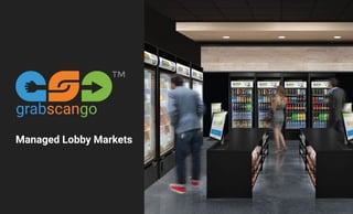 GrabScanGo Managed Lobby Markets - Presentation Deck - 2022.pdf
