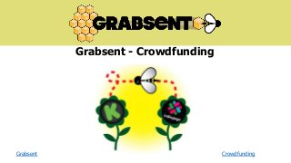 Grabsent - Crowdfunding

Grabsent

Crowdfunding

 