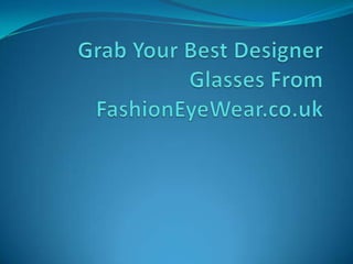 Grab Your Best Designer Glasses From FashionEyeWear.co.uk 