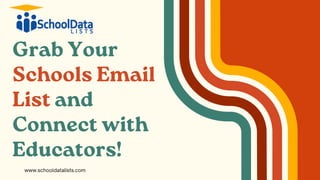 Grab Your
Schools Email
List and
Connect with
Educators!
www.schooldatalists.com
 