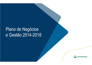 3
Plano de Negócios
e Gestão 2014-2018
 