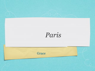 Paris

Grace
 
