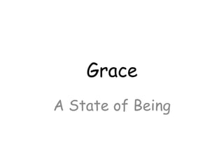 Grace
A State of Being
 