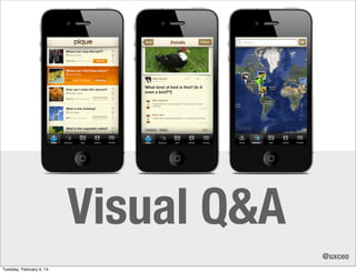 Visual Q&A
@uxceo
Tuesday, February 4, 14

 