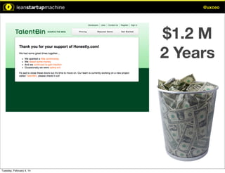 @uxceo

$1.2 M
2 Years

Tuesday, February 4, 14

 
