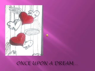 Once upon a dream… 