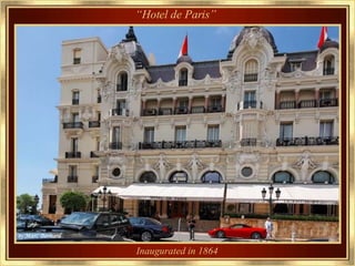 Inaugurated in 1864   “ Hotel de Paris” 